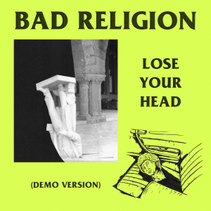 Lose Your Head dari Bad Religion
