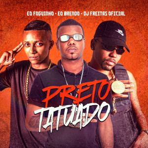 收聽Dj Freitas Oficial的Preto Tatuado (Explicit)歌詞歌曲