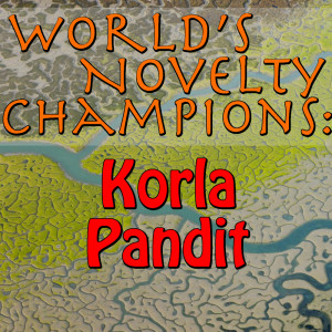 World's Novelty Champions: Korla Pandit