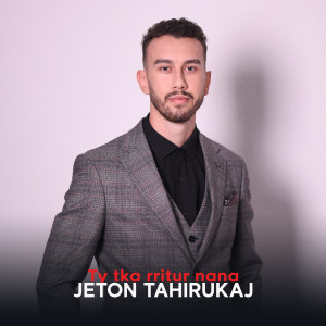 Listen to Ty tka rritur nana song with lyrics from Jeton Tahirukaj