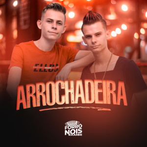 Listen to Arrochadeira song with lyrics from Forró Nois