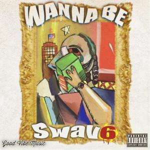 Swav6的專輯Wanna Be (Explicit)