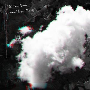 Listen to quenchless thirst (不可抑制的渴望) song with lyrics from CR_Twenty-six