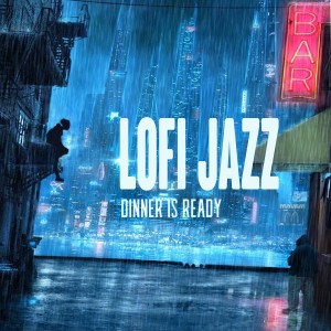 ดาวน์โหลดและฟังเพลง Dinner Is Ready พร้อมเนื้อเพลงจาก LoFi Jazz