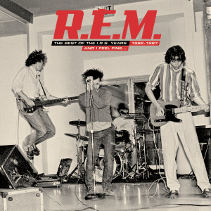 R.E.M.的專輯And I Feel Fine.....The Best Of The IRS Years 82-87 Collector's Edition