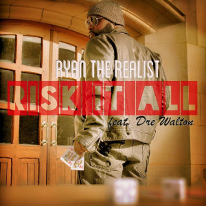 ดาวน์โหลดและฟังเพลง Risk It All (feat. Dre Walton) พร้อมเนื้อเพลงจาก RyanTheRealist