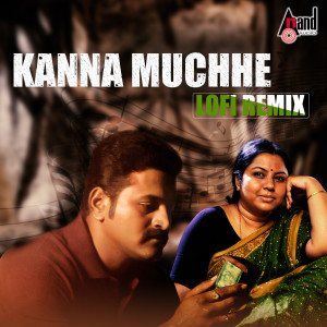 收听Shankar Mahadevan的Kanna Muchhe (From "Kanna Muchhe"|Lofi Remix)歌词歌曲