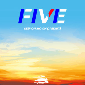 Listen to Keep on Movin (21 Remix) song with lyrics from Five