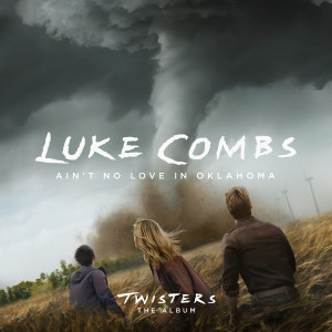 อัลบัม Ain't No Love In Oklahoma (From Twisters: The Album) ศิลปิน Luke Combs