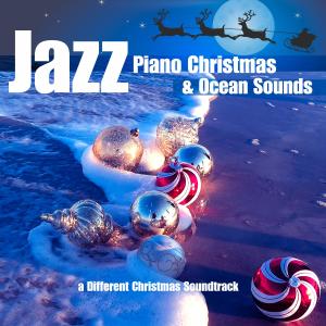Album Jazz Piano Christmas & Ocean Sounds: a Different Christmas Soundtrack from Roberto Boccasavia