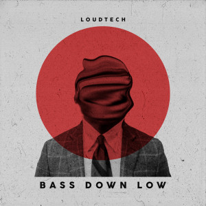 收聽LoudTech的Bass Down Low歌詞歌曲