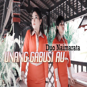 Dengarkan Unang Gabusi Au lagu dari Duo Naimarata dengan lirik