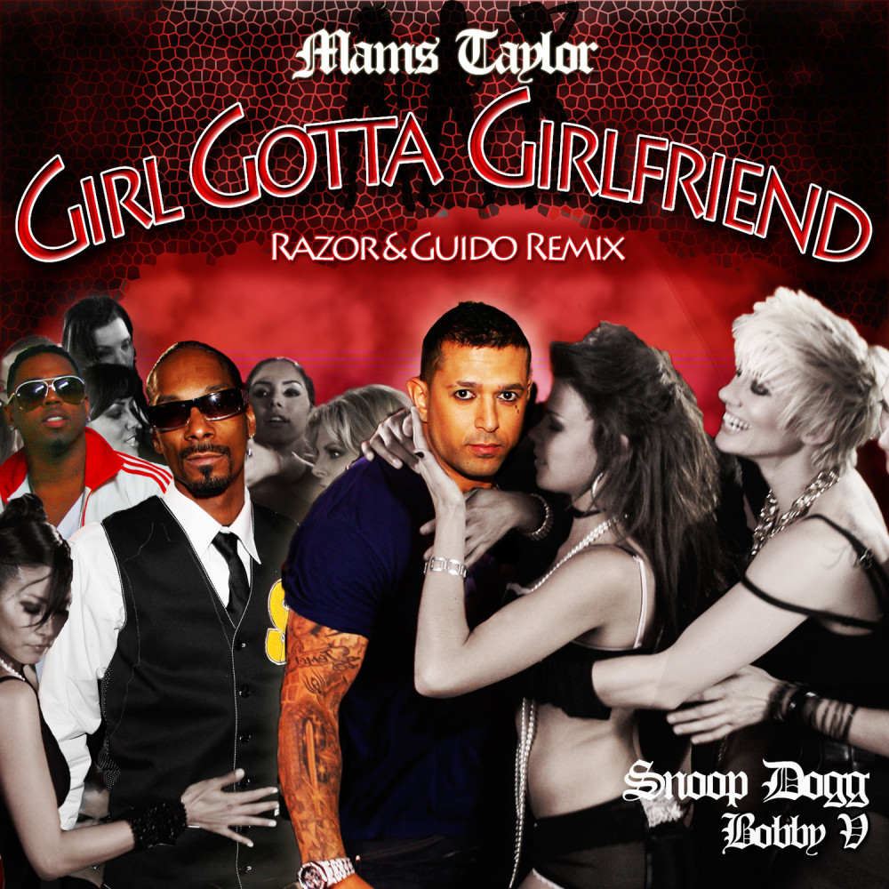 Girl Gotta Girlfriend (Razor & Guido Dance Mix) [feat. Snoop Dogg & Bobby V]