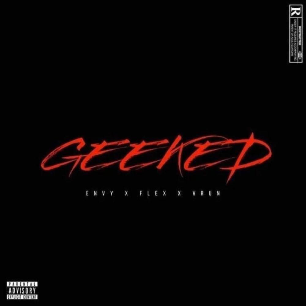 Geeked (feat. $xdflex & Vrun) (Explicit)