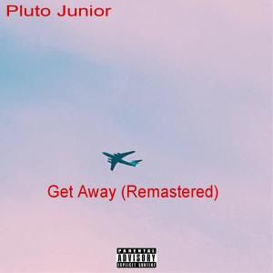 Album Get Away (Remastered) (Explicit) from Pluto Junior