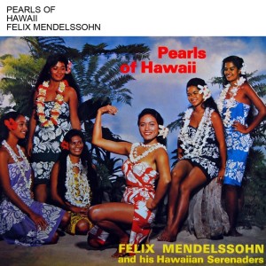 Album Pearls Of Hawaii from Felix Mendelssohn's Hawaiian Serenaders