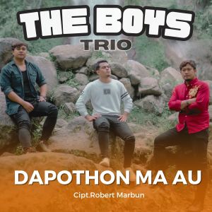 Dengarkan lagu DAPOTHON MA AU nyanyian The Boys Trio dengan lirik