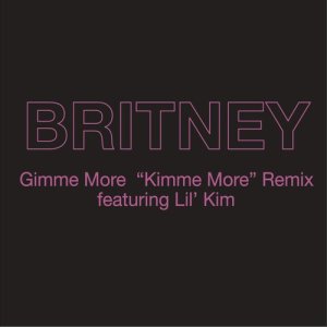 ดาวน์โหลดและฟังเพลง Gimme More ("Kimme More" Remix) (feat. Lil' Kim) (Kimme More Remix) พร้อมเนื้อเพลงจาก Britney Spears