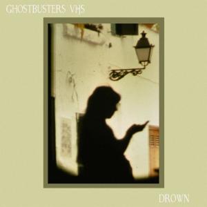 收聽Ghostbusters VHS的Drown歌詞歌曲