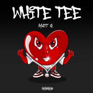 Matt G的專輯White Tee (Explicit)
