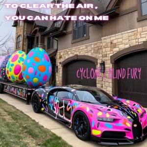 Listen to TO CLEAR THE AIR , YOU CAN HATE ON ME (II|Explicit) song with lyrics from CYCLONE