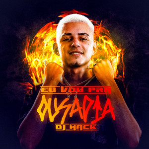 收聽DJ Mack的Eu vou pra ousadia (Explicit)歌詞歌曲