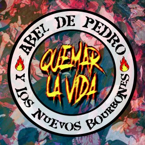 Abel de Pedro y los Nuevos Bourbones的專輯Quemar la Vida