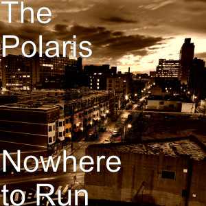 Listen to Nowhere to Run song with lyrics from The Polaris