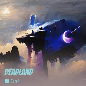 Listen to Deadland song with lyrics from Catz4