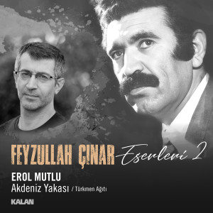 收聽Erol Mutlu的Akdeniz Yakası / Türkmen Ağıtı (Feyzullah Çınar Eserleri 2)歌詞歌曲