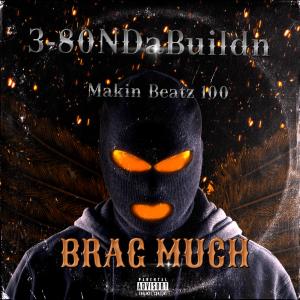 收聽Tribe的Brag Much(feat. Makin Beatz 100) (Explicit)歌詞歌曲
