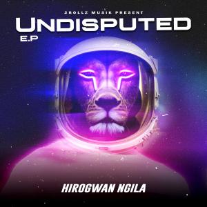 อัลบัม Undisputed EP ศิลปิน Hirogwan Ngila