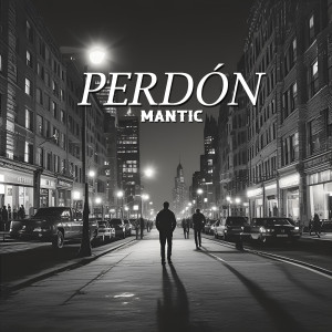 ดาวน์โหลดและฟังเพลง Perdón พร้อมเนื้อเพลงจาก Mantic
