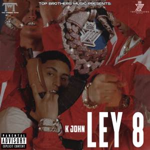 Listen to Ley 8 (Explicit) song with lyrics from K John