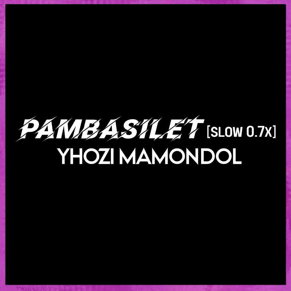 Pambasilet (Slow 0.7x)