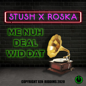 Listen to Me Nuh Deal Wid Dat song with lyrics from Stush