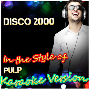 Ameritz - Karaoke的專輯Disco 2000 (In the Style of Pulp) [Karaoke Version]