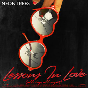 ดาวน์โหลดและฟังเพลง Lessons In Love (All Day, All Night) (Album Version) พร้อมเนื้อเพลงจาก Neon Trees