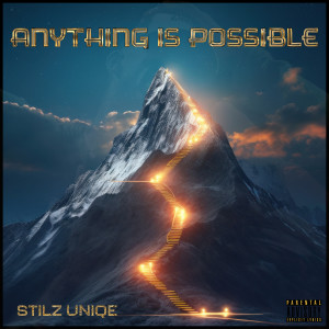 Stilz Uniqe的专辑Anything Is Possible (Explicit)