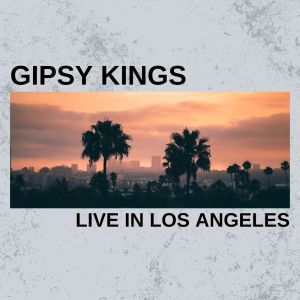 Gipsy Kings的專輯Gipsy Kings Live In Los Angeles