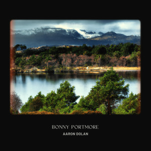 Listen to Bonny Portmore song with lyrics from Aaron Dolan
