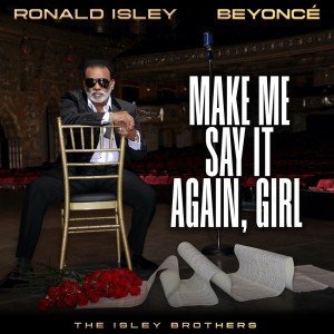 Make Me Say It Again, Girl dari Ronald Isley