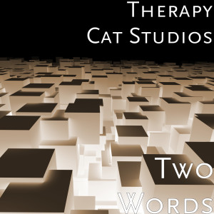 收听Therapy Cat Studios的Two Words歌词歌曲