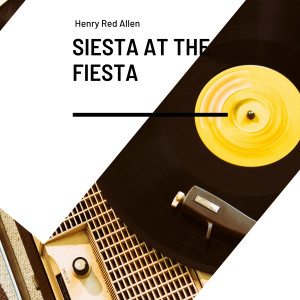 Henry Red Allen的专辑Siesta At the Fiesta