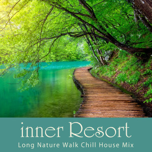 Album inner Resort - Long Nature Walk Chill House Mix (DJ Mix) from Café Lounge Resort