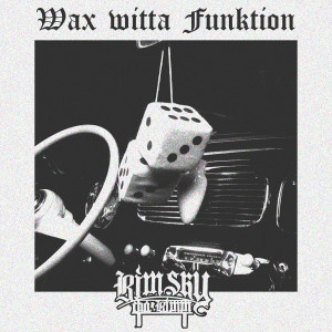 Rimsky Tha Rimm的專輯Wax Witta Funktion (Explicit)