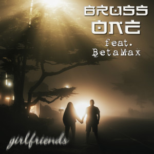 Listen to Girlfriends song with lyrics from Bruss One