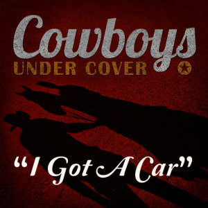 Cowboys Undercover的專輯I Got a Car - Single