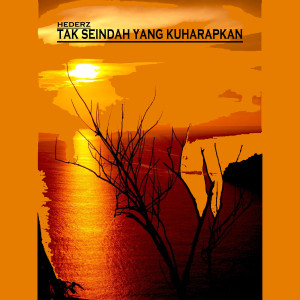 Listen to Tak Seindah Yang Kuharapkan song with lyrics from Hederz