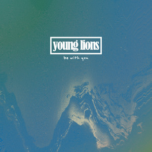 อัลบัม Be With You ศิลปิน Young Lions